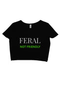 Feral Not Friendly-crop tee