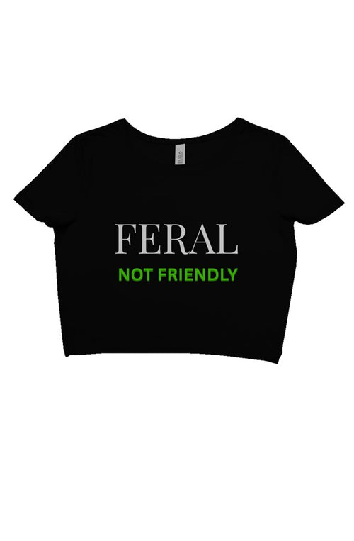 Feral Not Friendly-crop tee