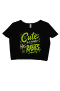Cute But Probably Has Rabies-Crop Tee
