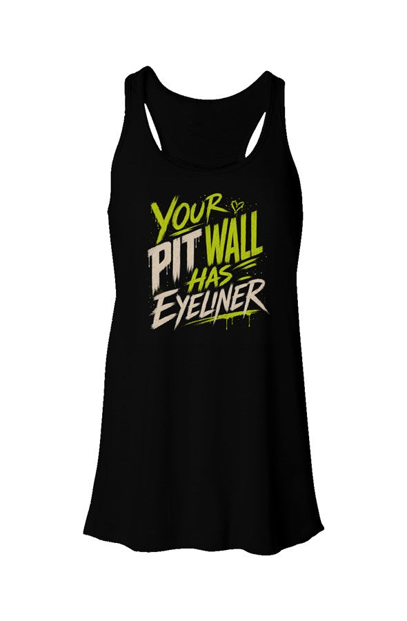 Your Pit Wall Has Eyeliner Flowy Racerback Tank