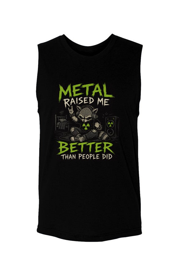 Metal Raised Me Better Than People Did Muscle Tank