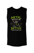 Metal Raised Me Better Than People Did Muscle Tank