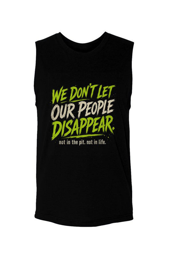 We Don’t Let Our People Disappear Muscle Tank